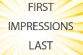 First Impressions Last