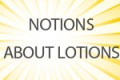 Notions About Lotions